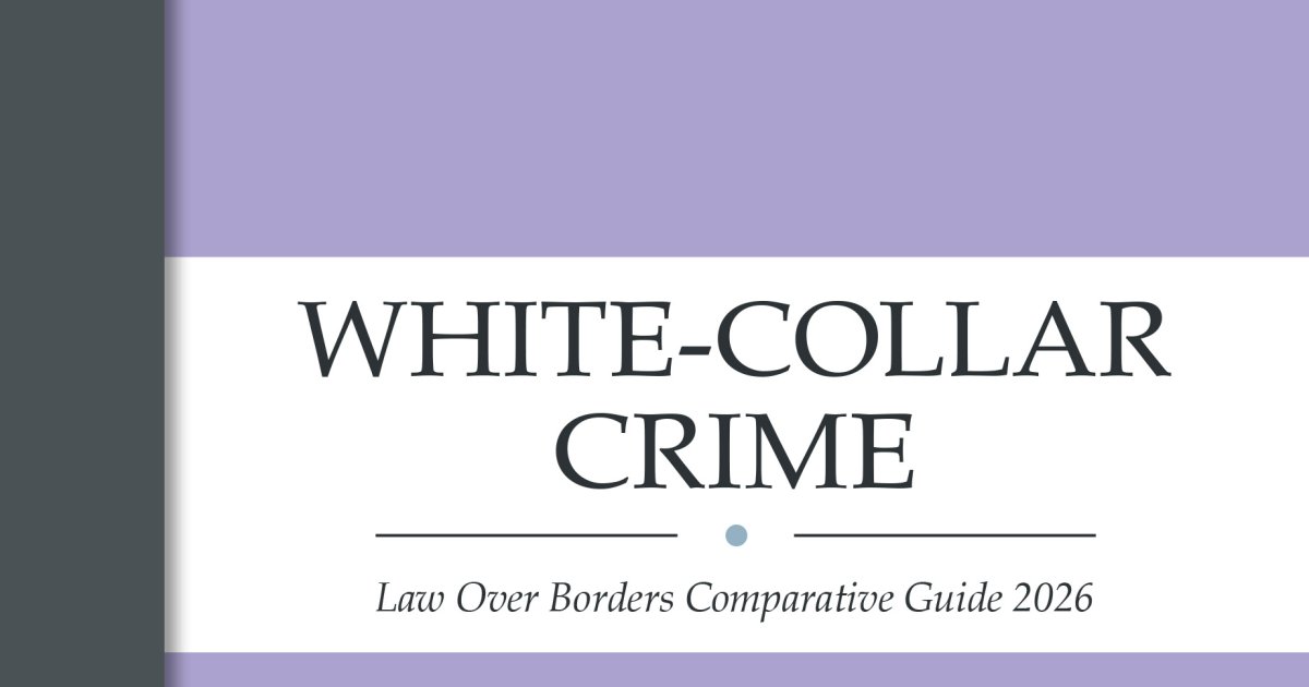 Law Over Borders Comparative Guides:White-collar Crime Law Guide